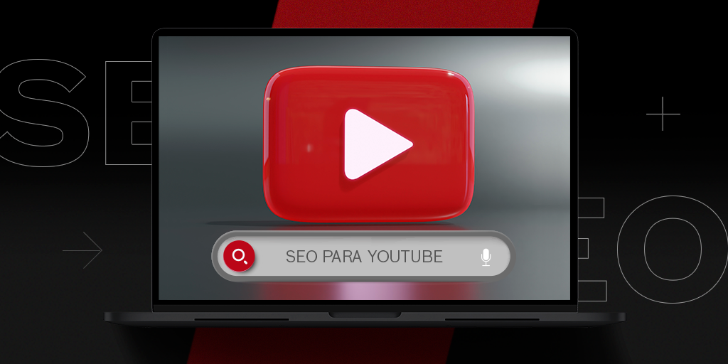 SEO para YouTube: Conoce cómo crear una estrategia que posicione