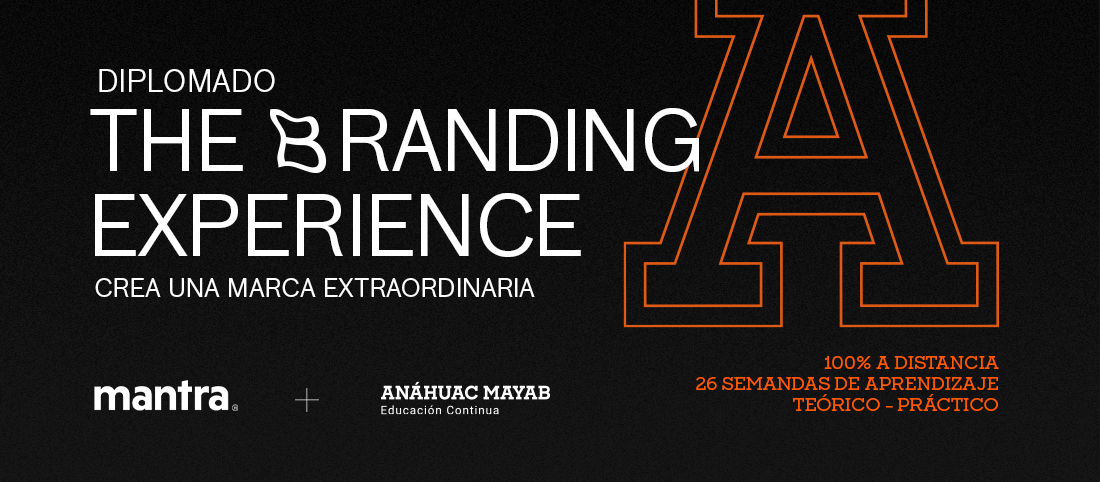Diplomado en Branding: Mantra + Anáhuac Mayab